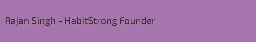 Rajan Singh - HabitStrong Founder